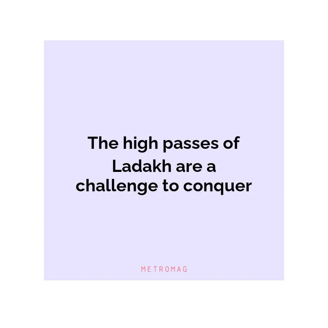 The high passes of Ladakh are a challenge to conquer