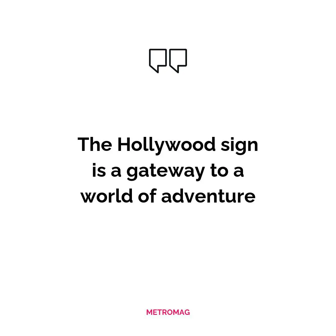 The Hollywood sign is a gateway to a world of adventure