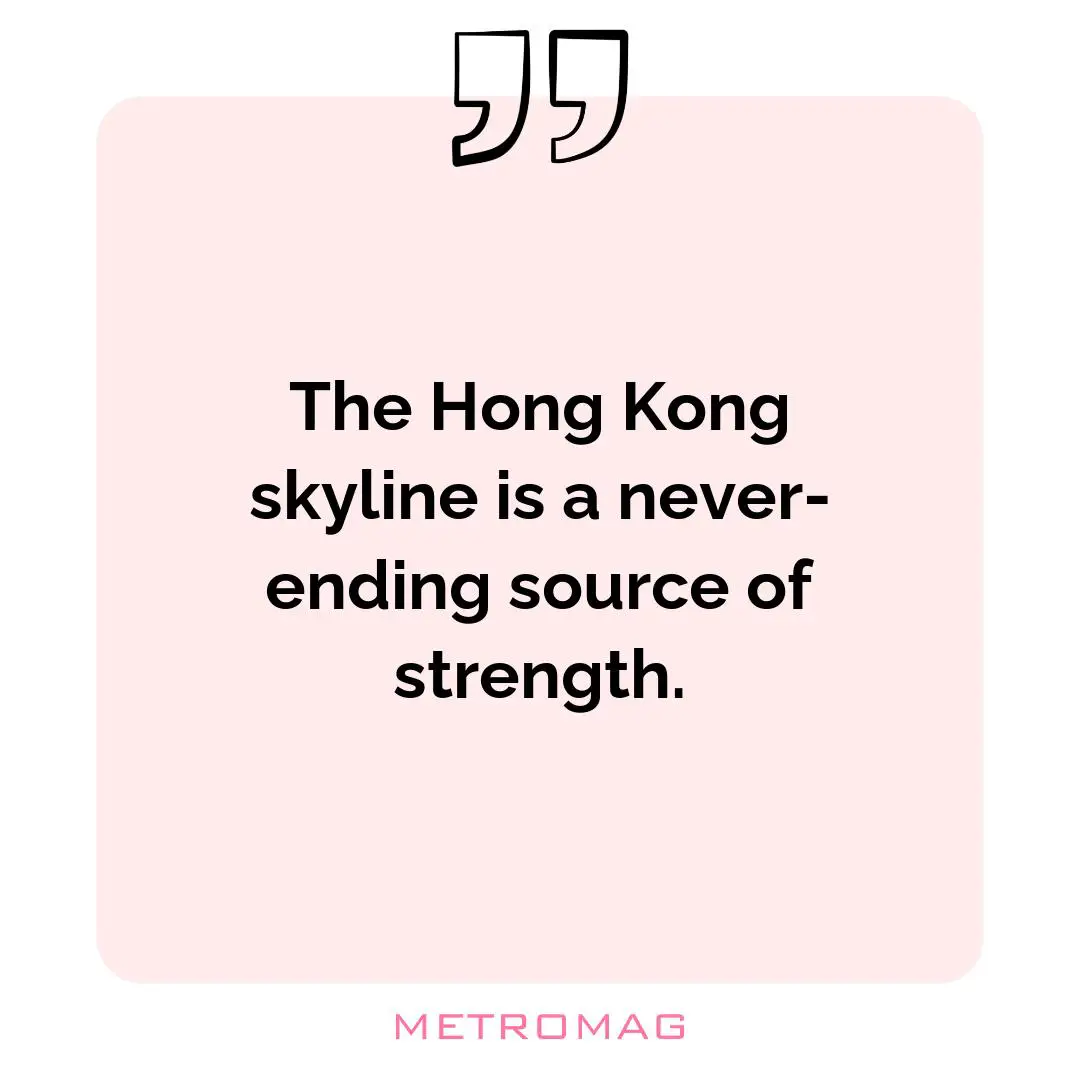 The Hong Kong skyline is a never-ending source of strength.