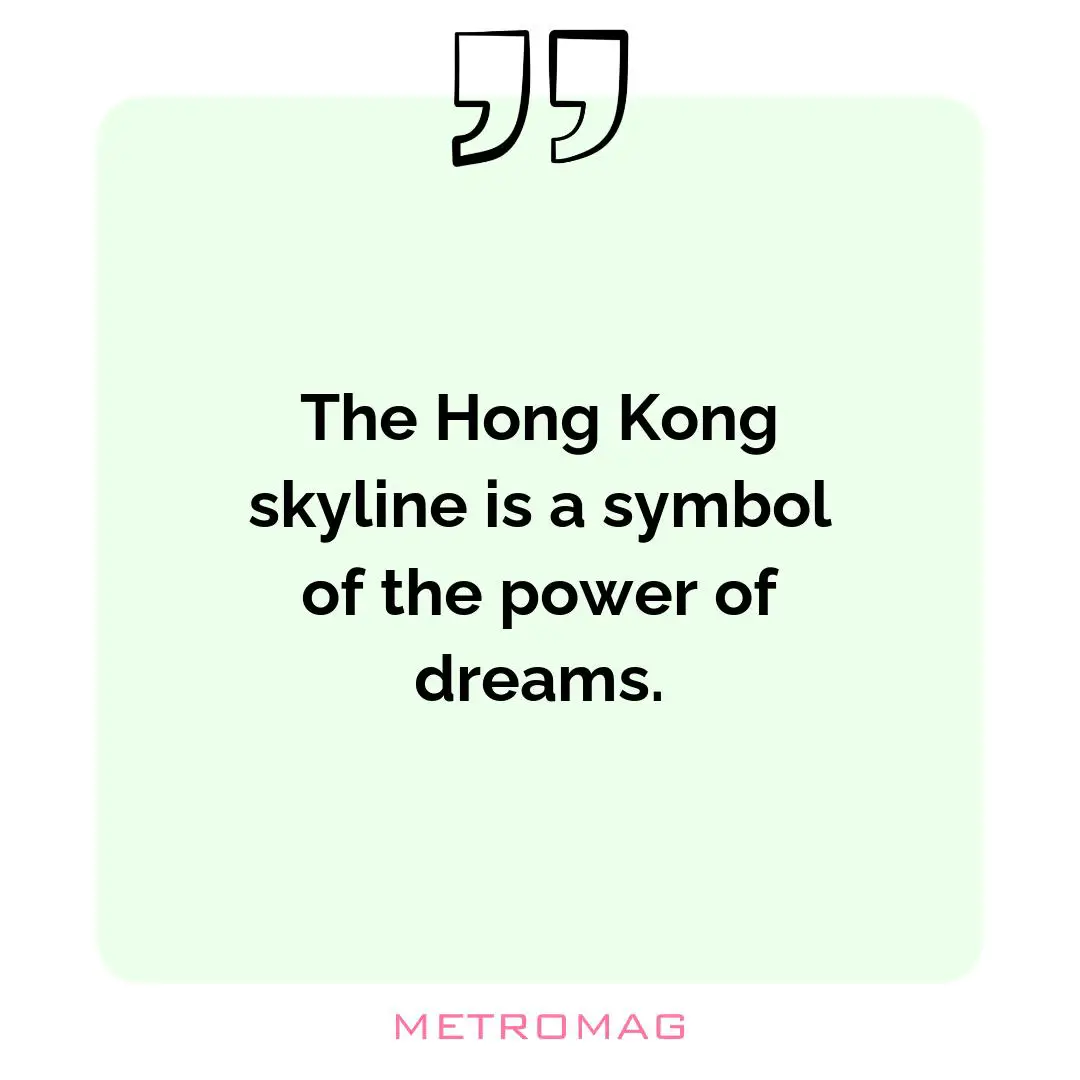 The Hong Kong skyline is a symbol of the power of dreams.