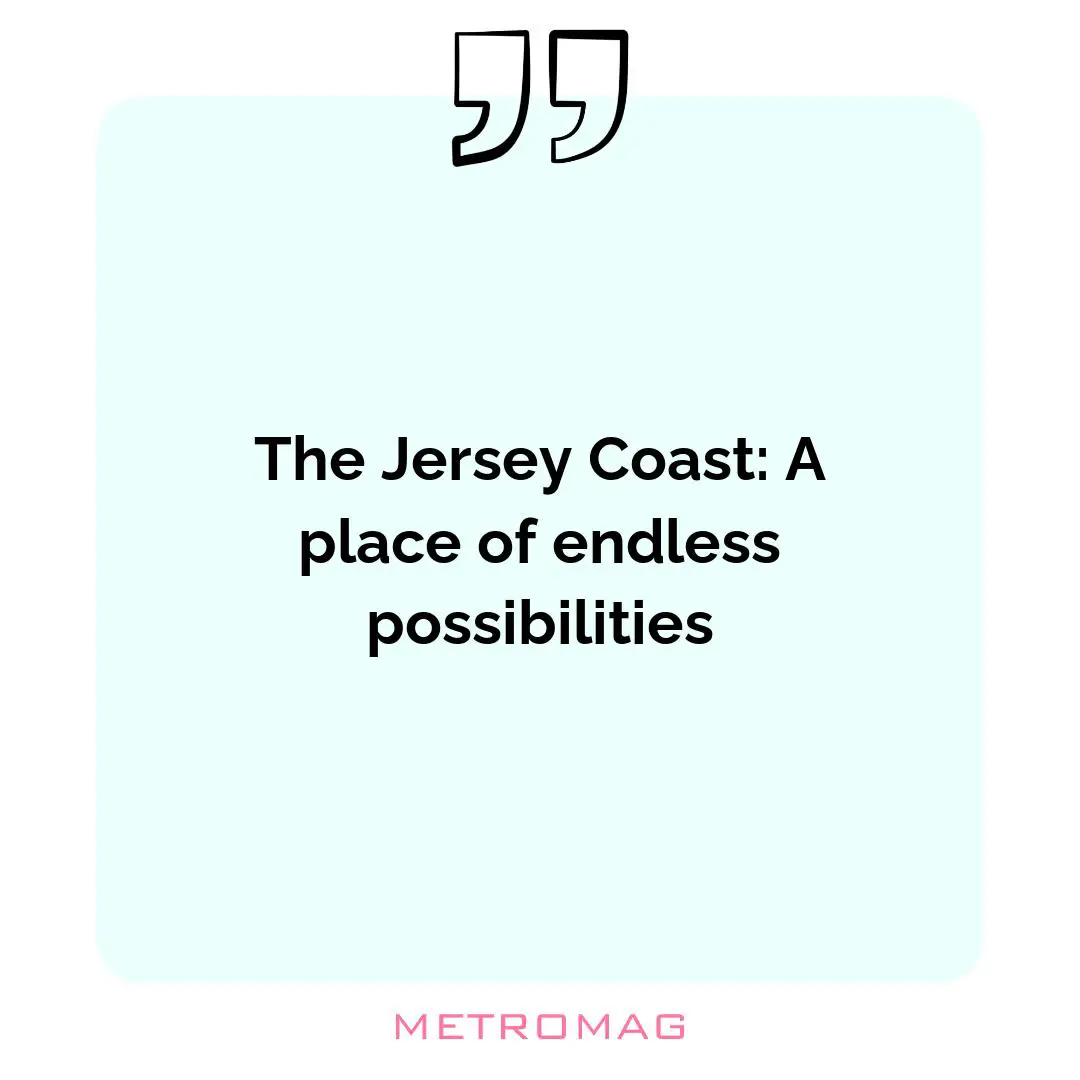 The Jersey Coast: A place of endless possibilities