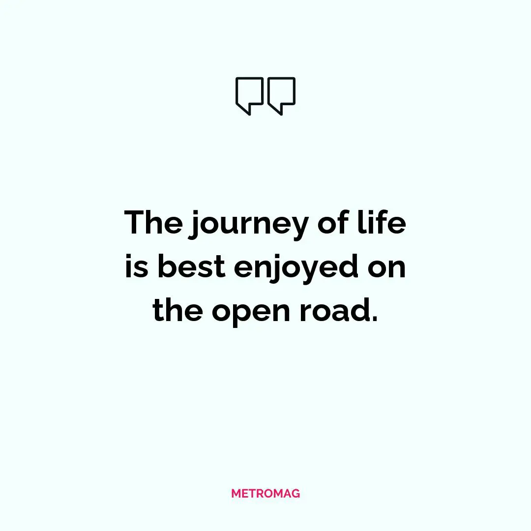 The journey of life is best enjoyed on the open road.