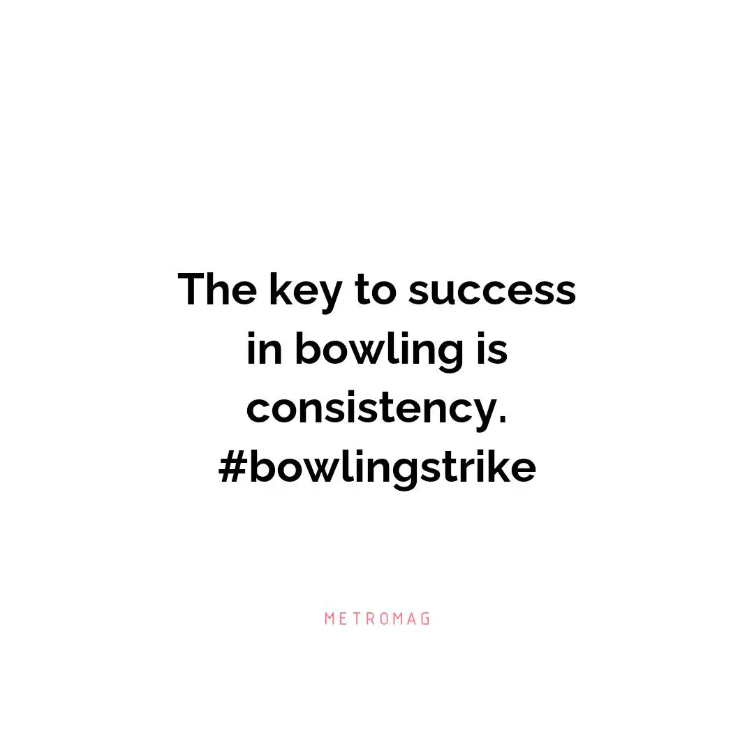 The key to success in bowling is consistency. #bowlingstrike