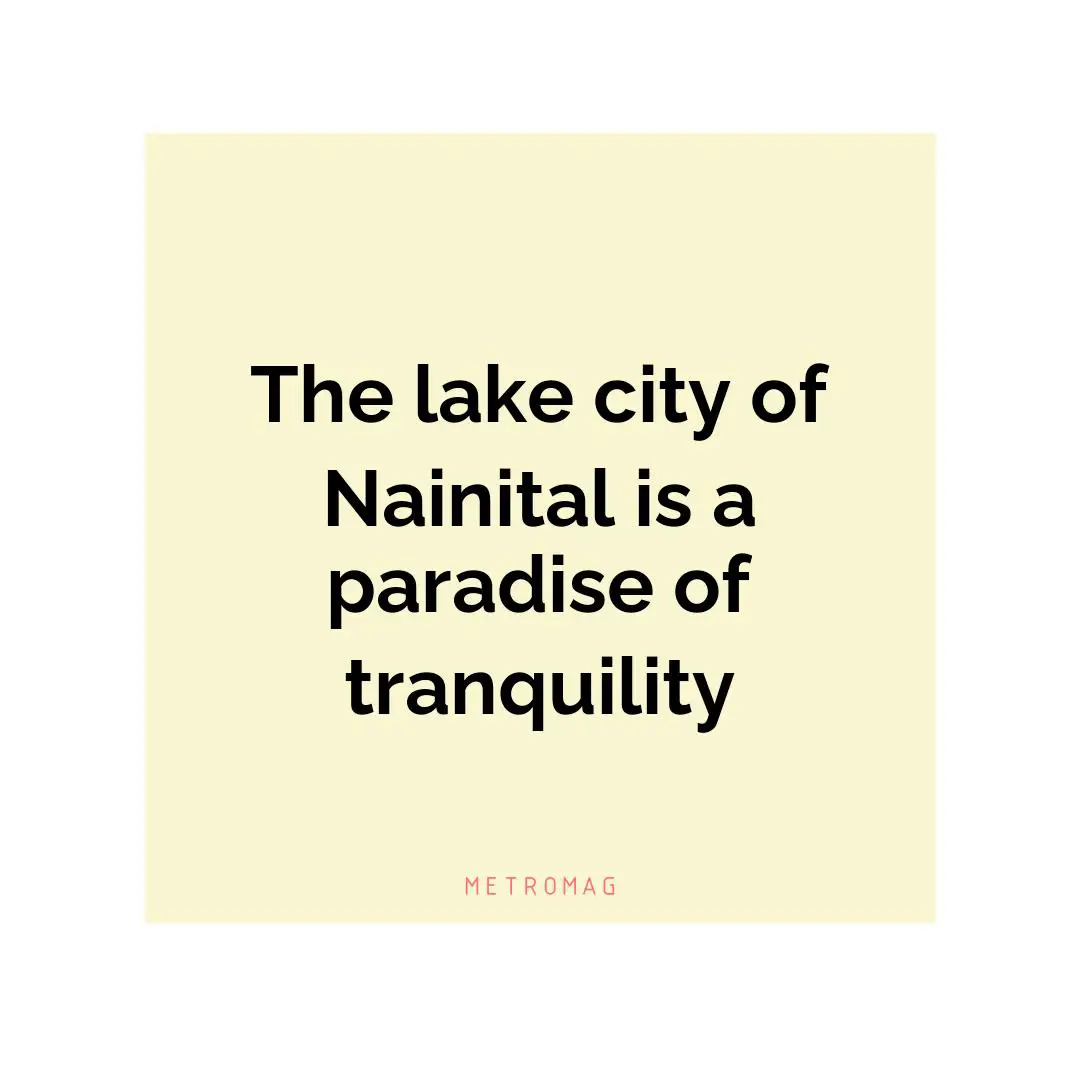The lake city of Nainital is a paradise of tranquility