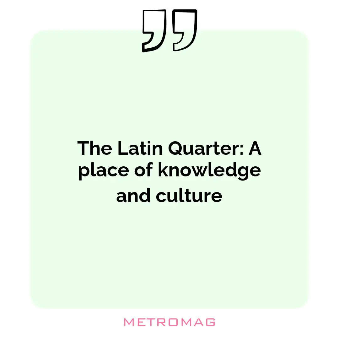 The Latin Quarter: A place of knowledge and culture