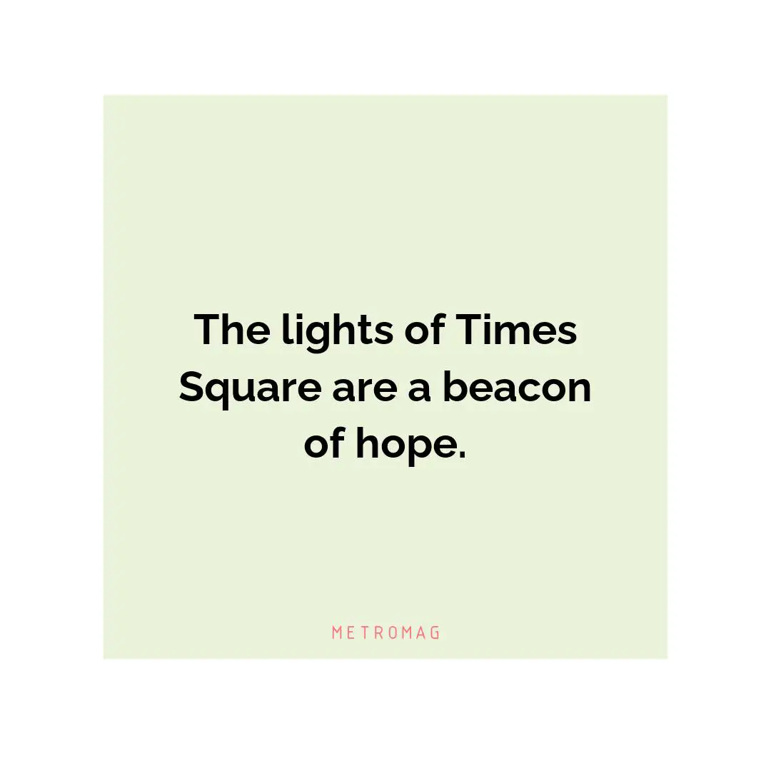 The lights of Times Square are a beacon of hope.