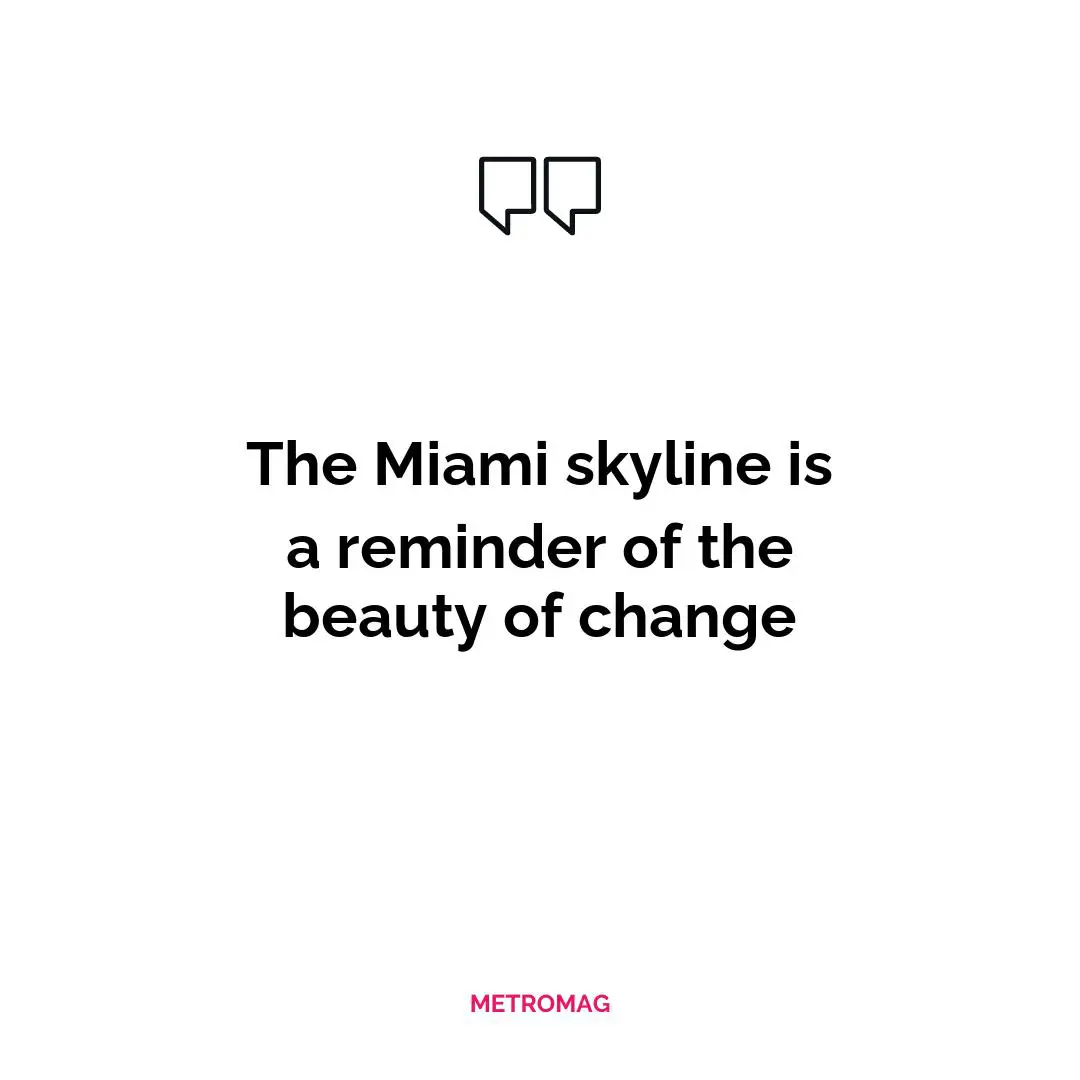 The Miami skyline is a reminder of the beauty of change