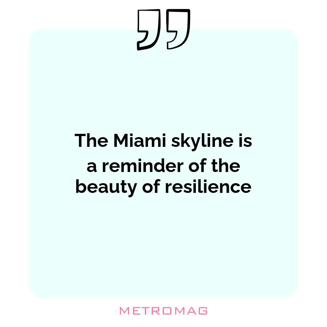 The Miami skyline is a reminder of the beauty of resilience
