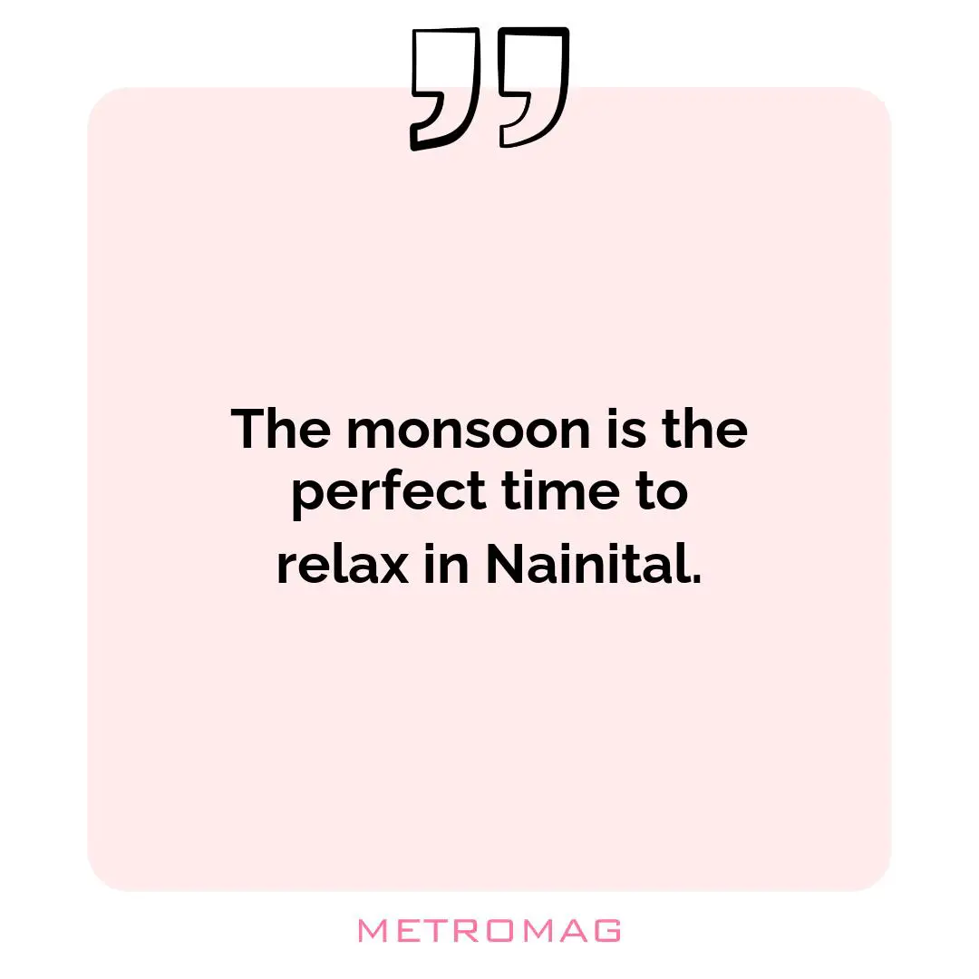 The monsoon is the perfect time to relax in Nainital.