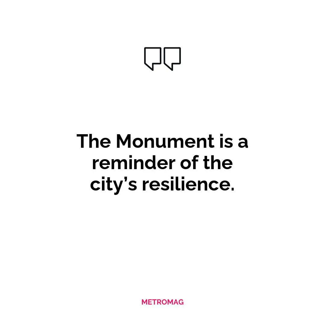 The Monument is a reminder of the city’s resilience.