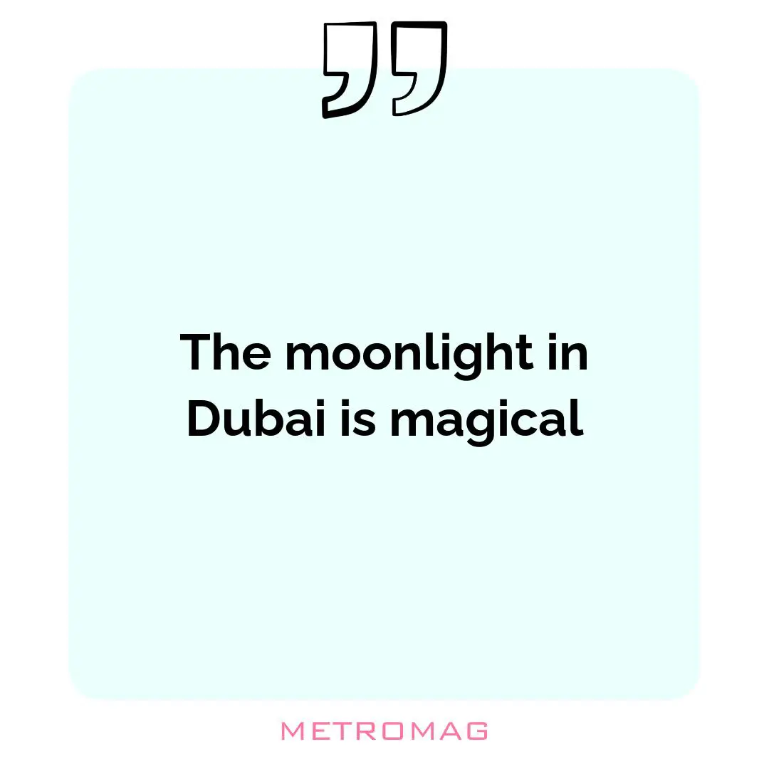 The moonlight in Dubai is magical