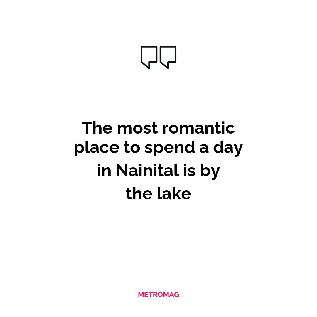 The most romantic place to spend a day in Nainital is by the lake