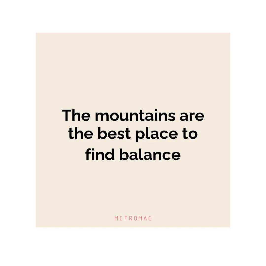 The mountains are the best place to find balance