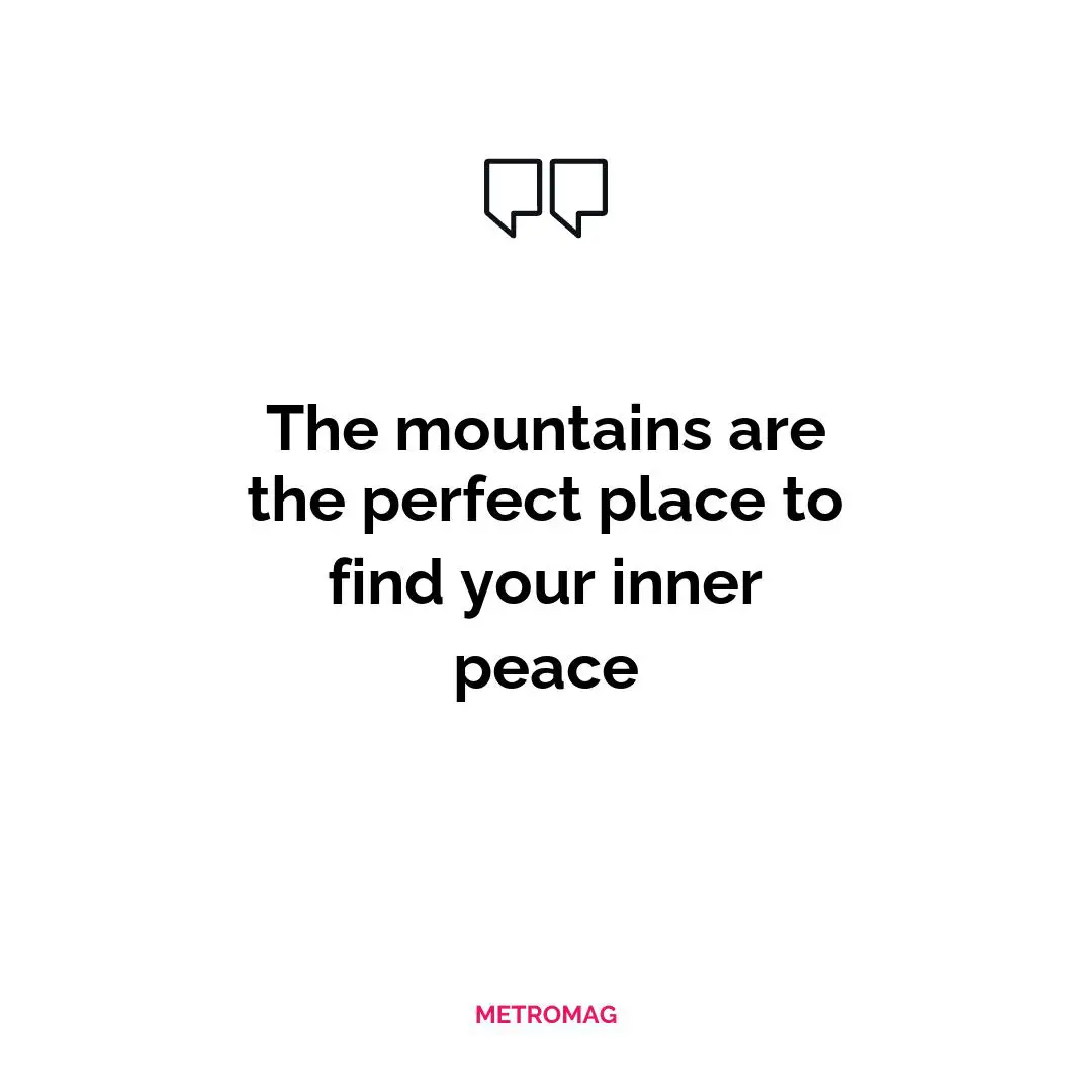 The mountains are the perfect place to find your inner peace