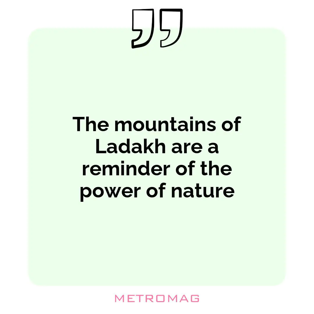 The mountains of Ladakh are a reminder of the power of nature