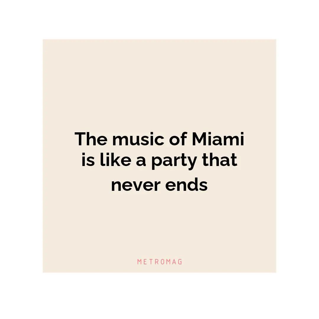 The music of Miami is like a party that never ends