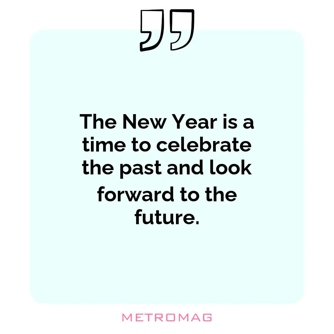 The New Year is a time to celebrate the past and look forward to the future.