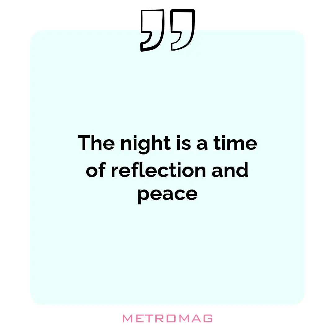 The night is a time of reflection and peace