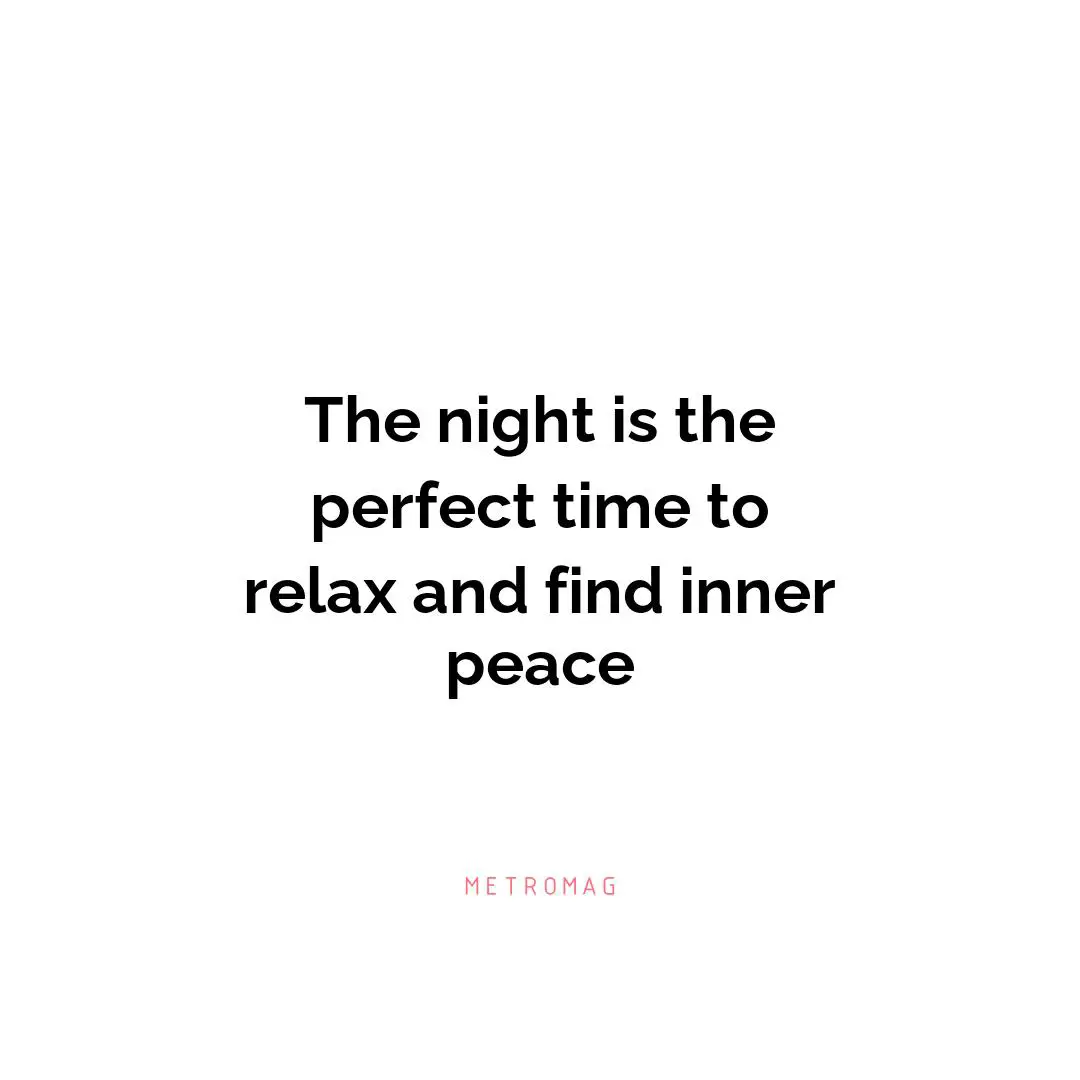 The night is the perfect time to relax and find inner peace