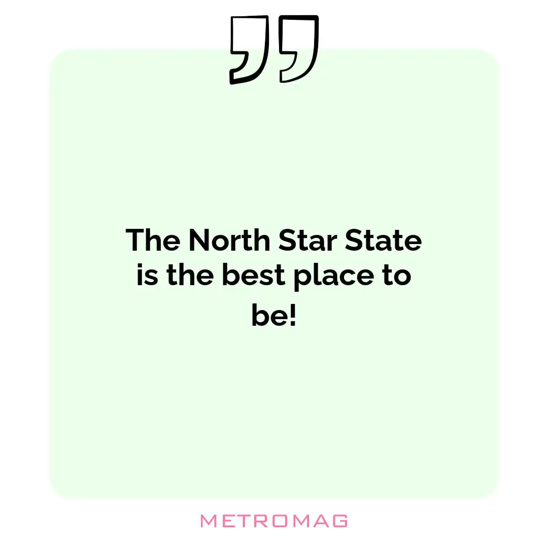 The North Star State is the best place to be!