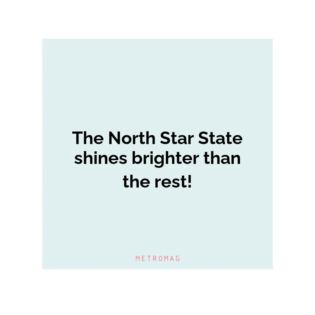 The North Star State shines brighter than the rest!