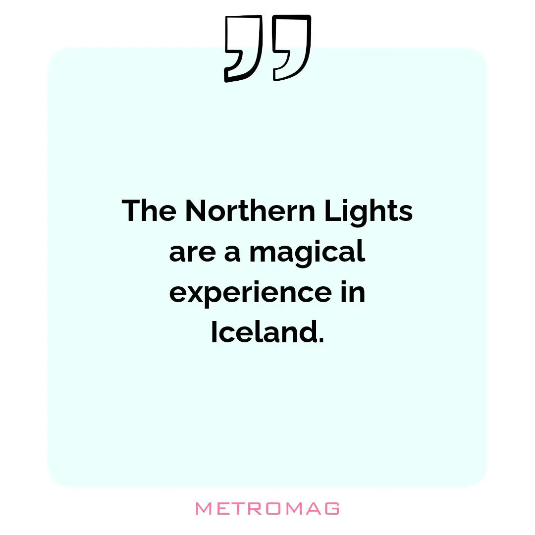 The Northern Lights are a magical experience in Iceland.