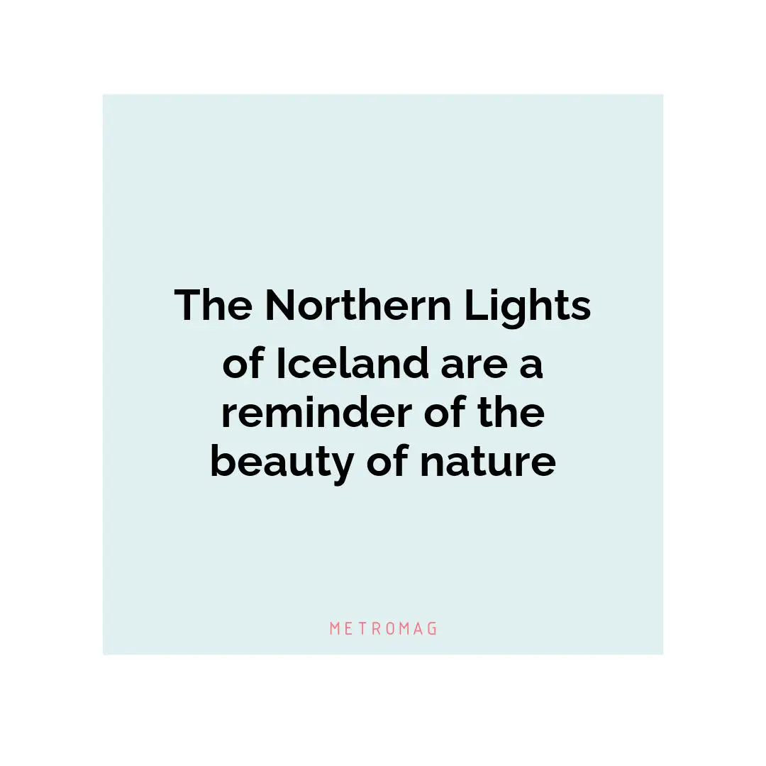 The Northern Lights of Iceland are a reminder of the beauty of nature