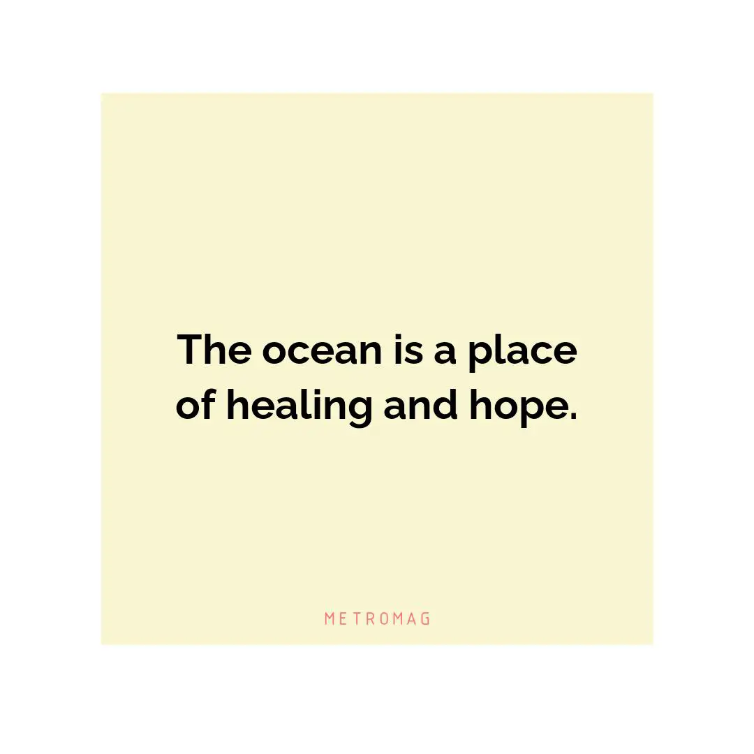 The ocean is a place of healing and hope.