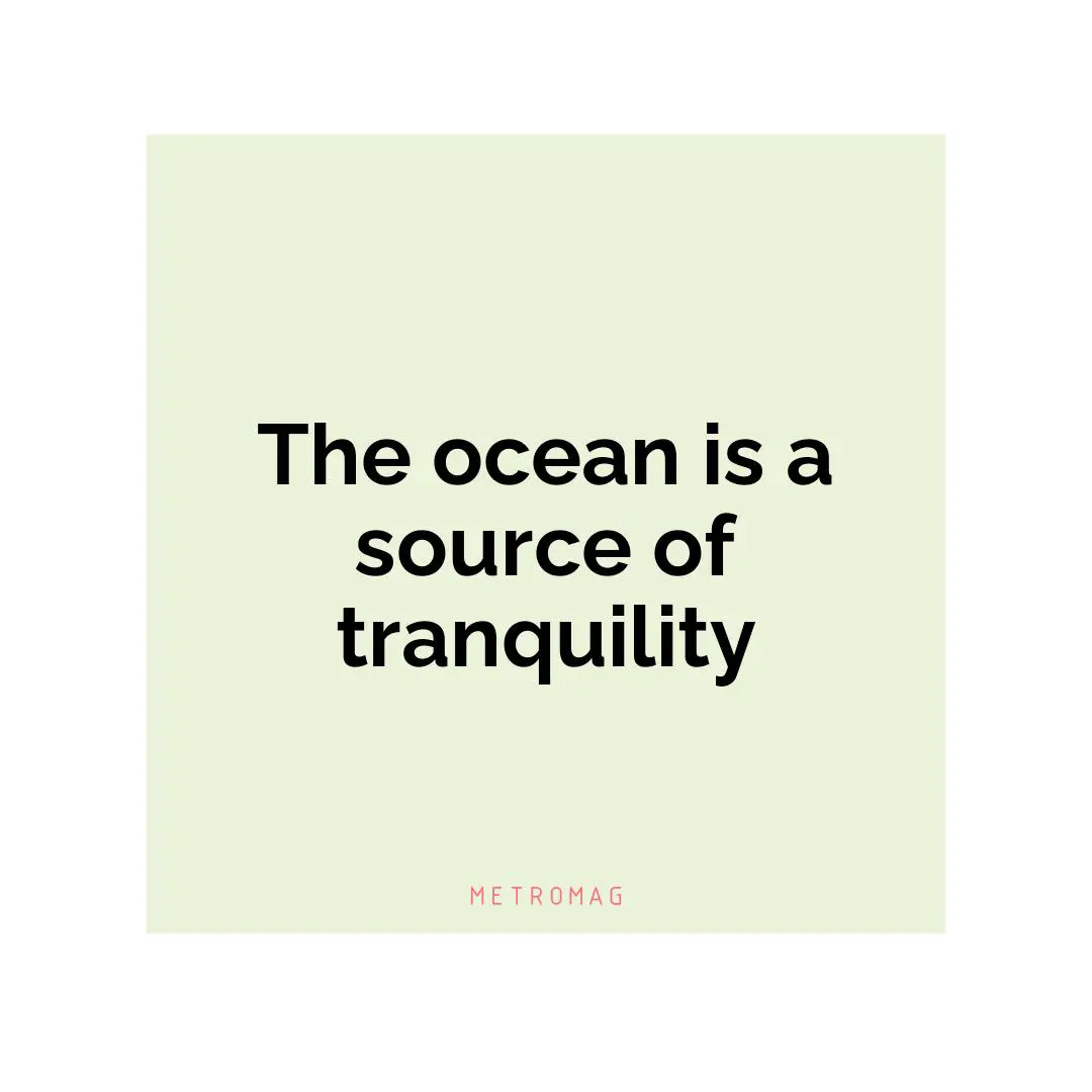 The ocean is a source of tranquility