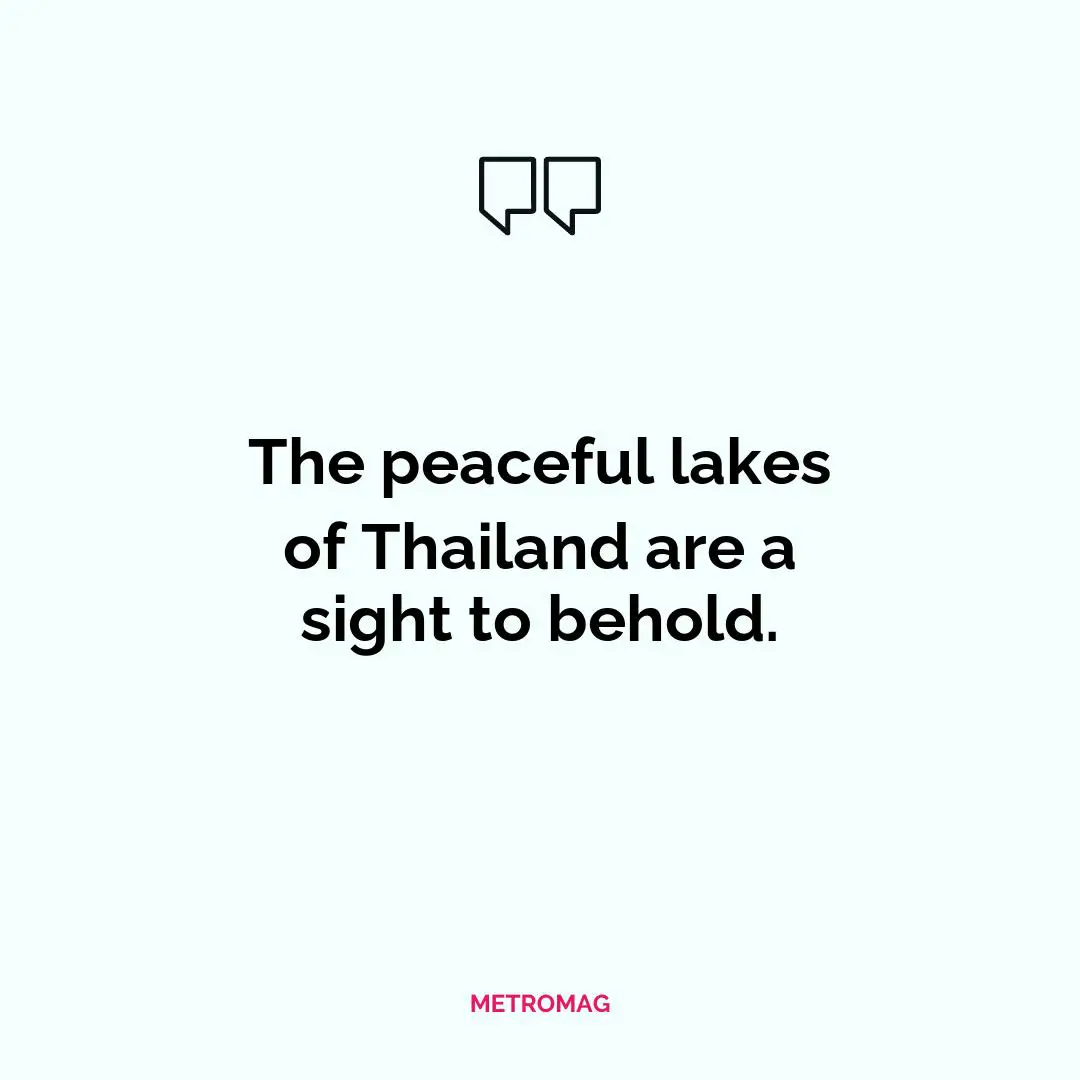 The peaceful lakes of Thailand are a sight to behold.