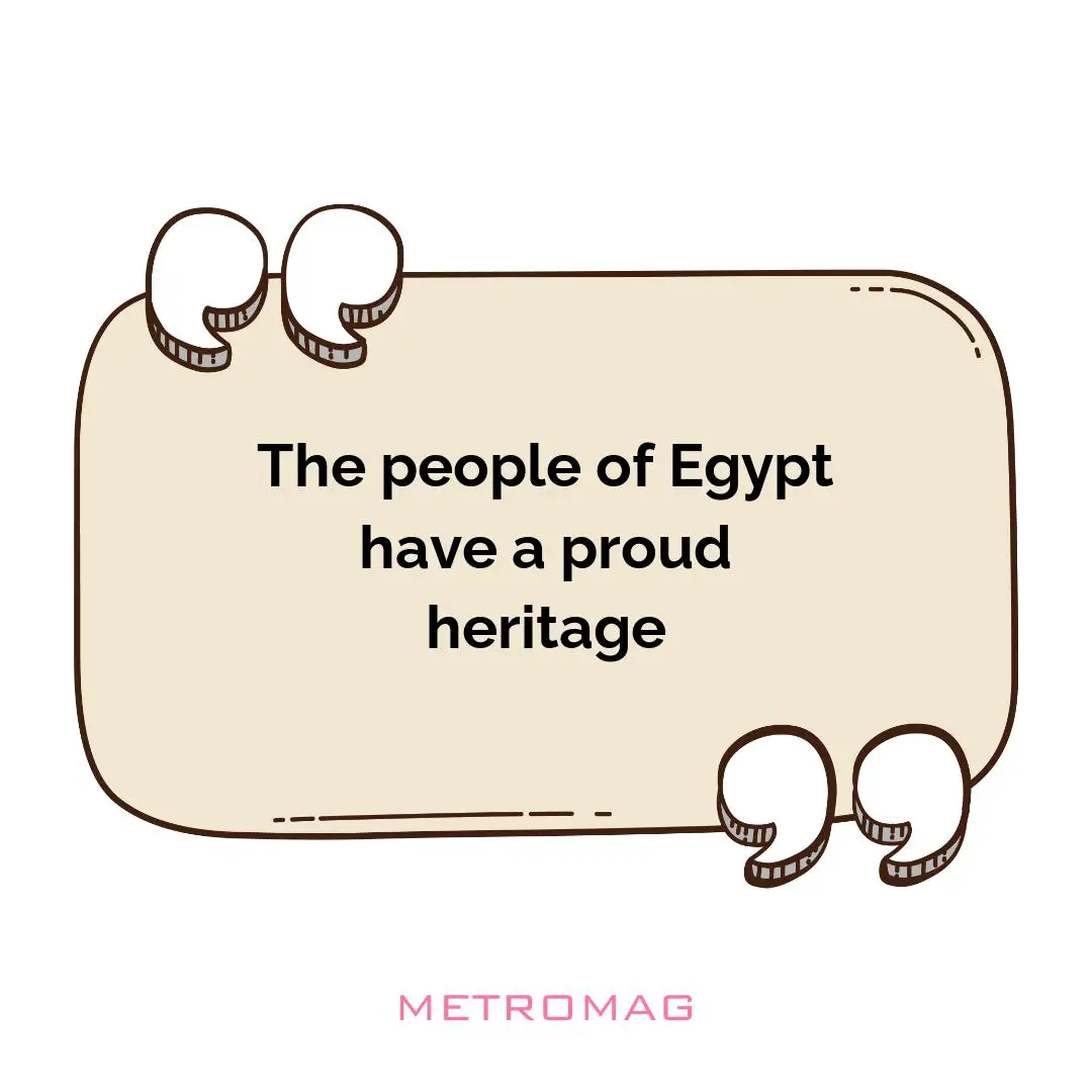 The people of Egypt have a proud heritage