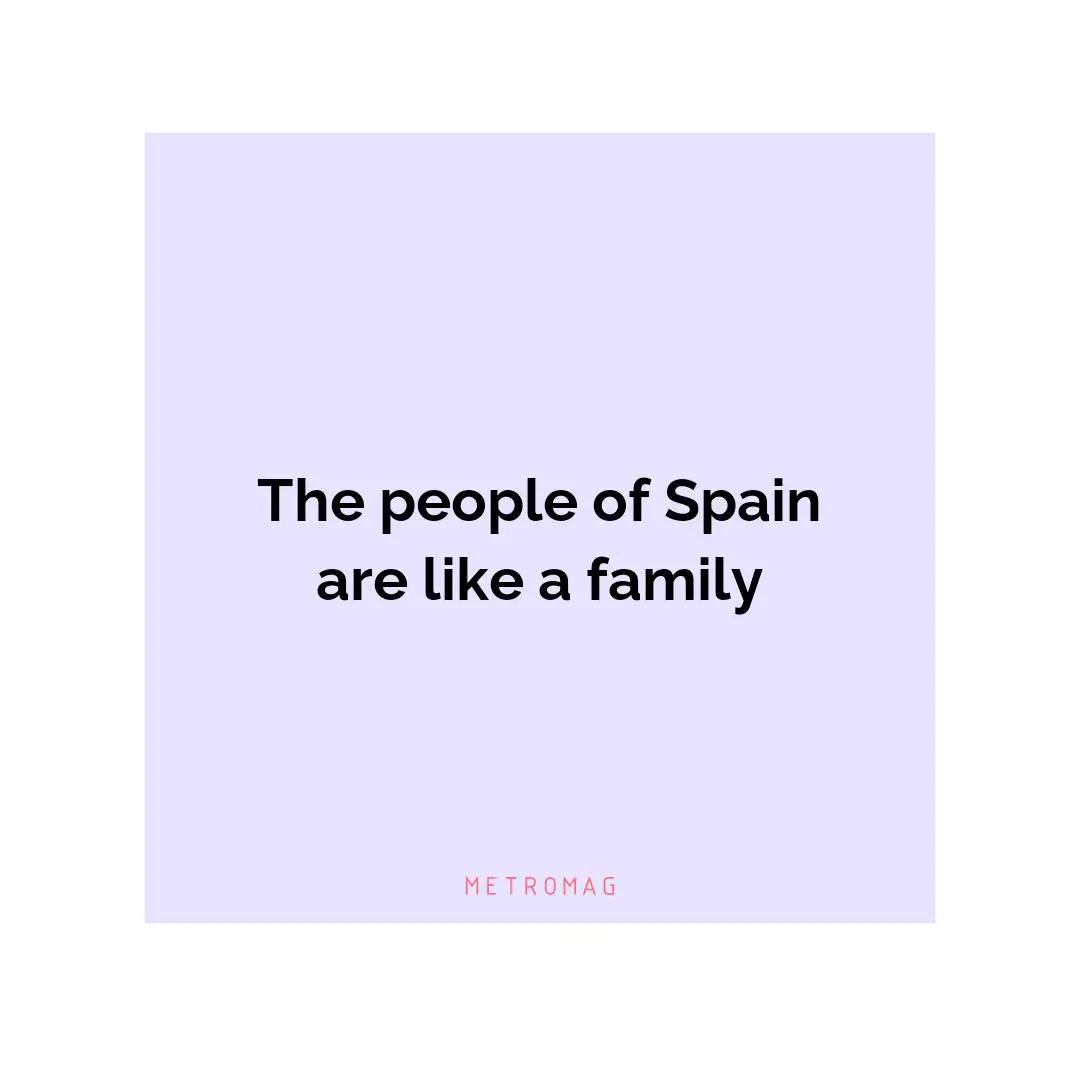 The people of Spain are like a family