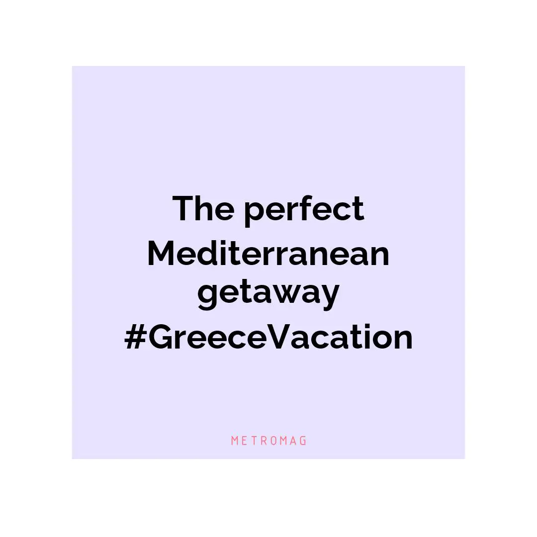 The perfect Mediterranean getaway #GreeceVacation