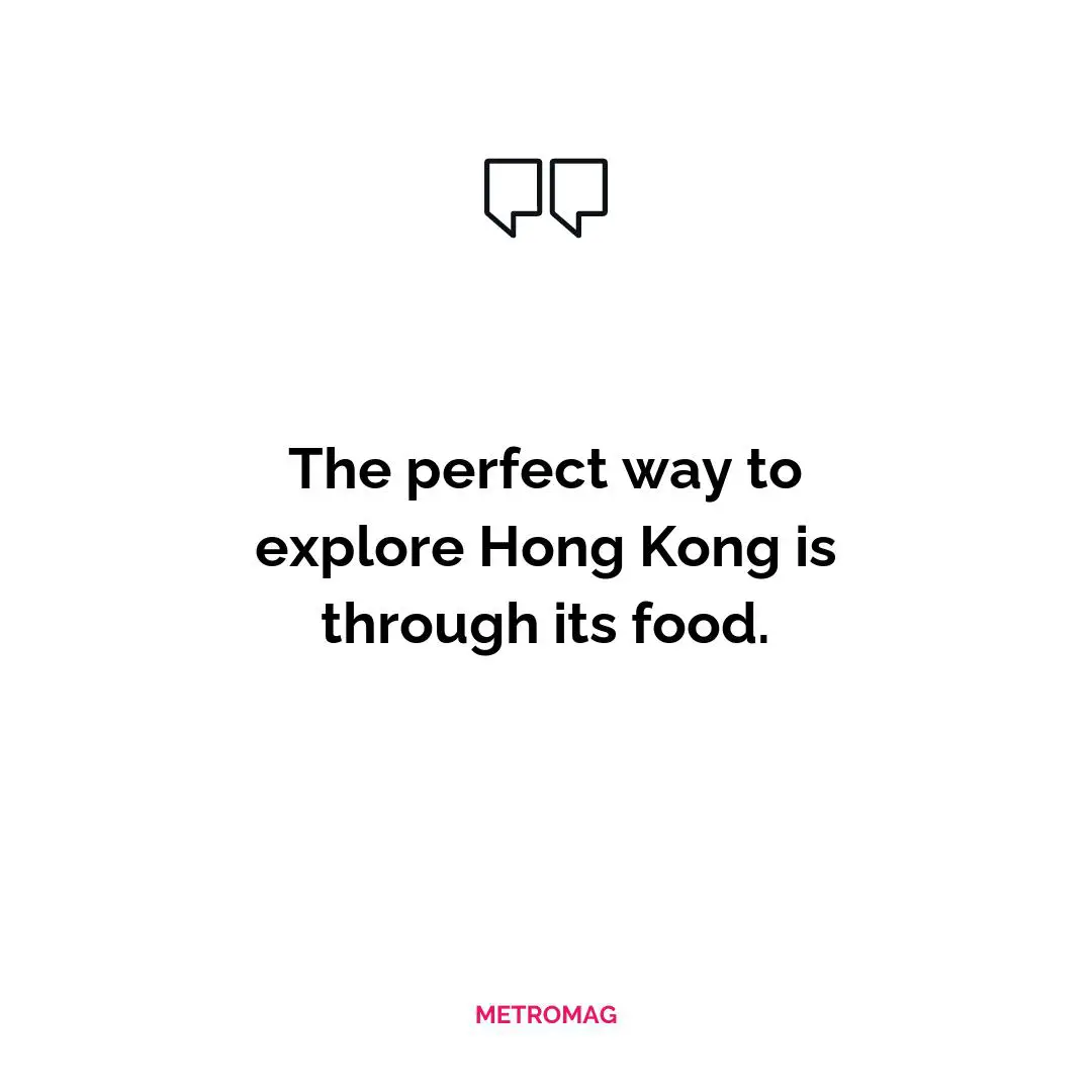 The perfect way to explore Hong Kong is through its food.