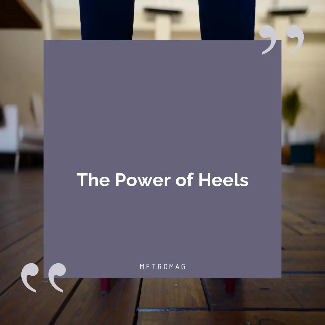 The Power of Heels