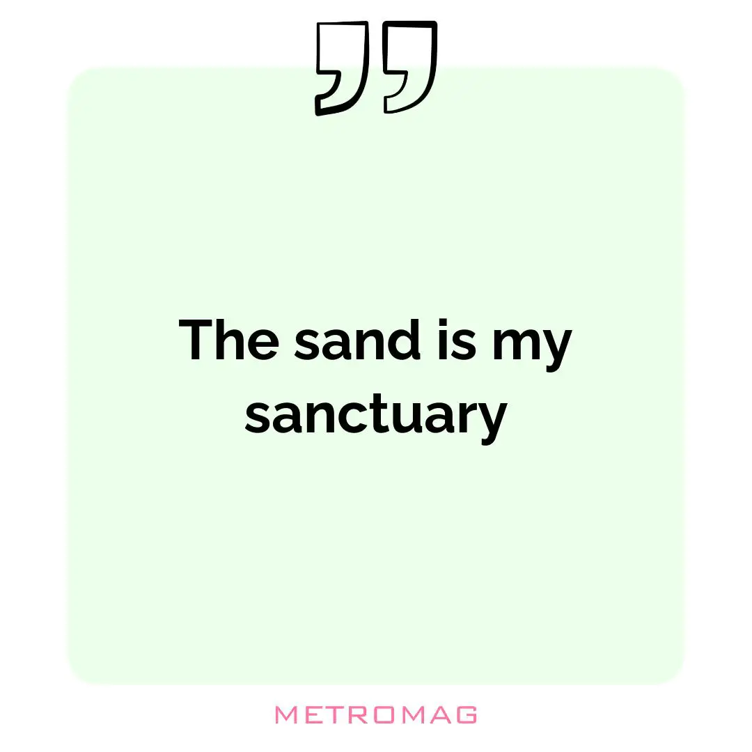 The sand is my sanctuary