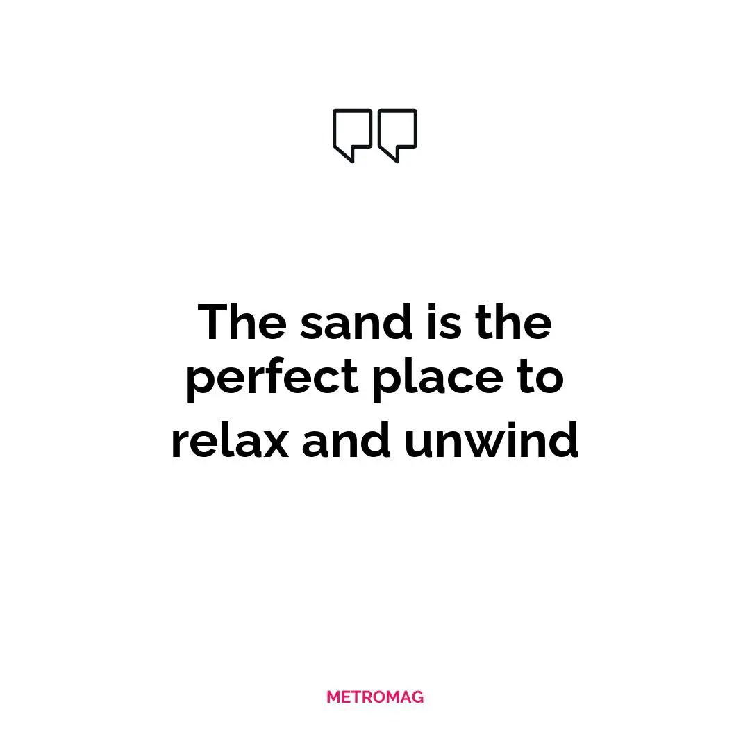 The sand is the perfect place to relax and unwind