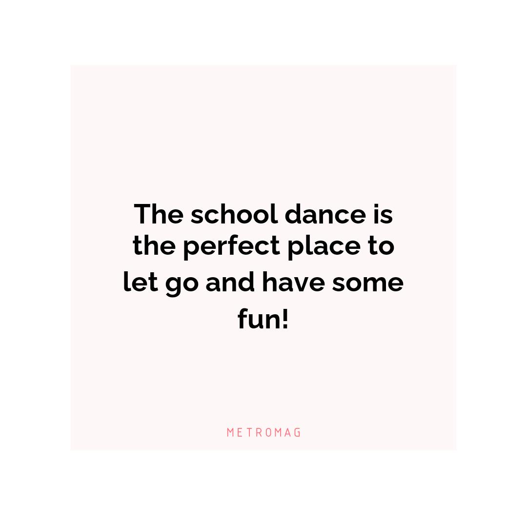 The school dance is the perfect place to let go and have some fun!
