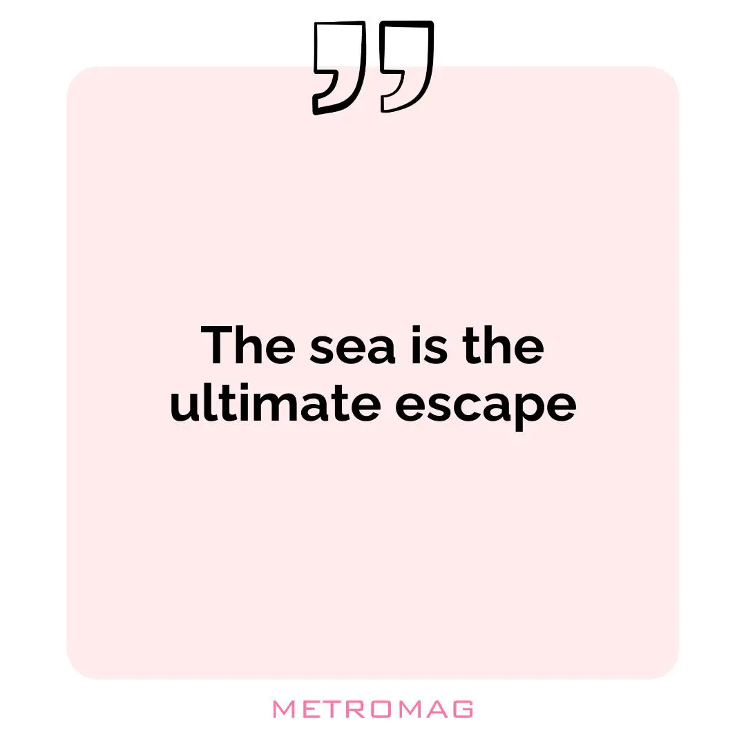 The sea is the ultimate escape