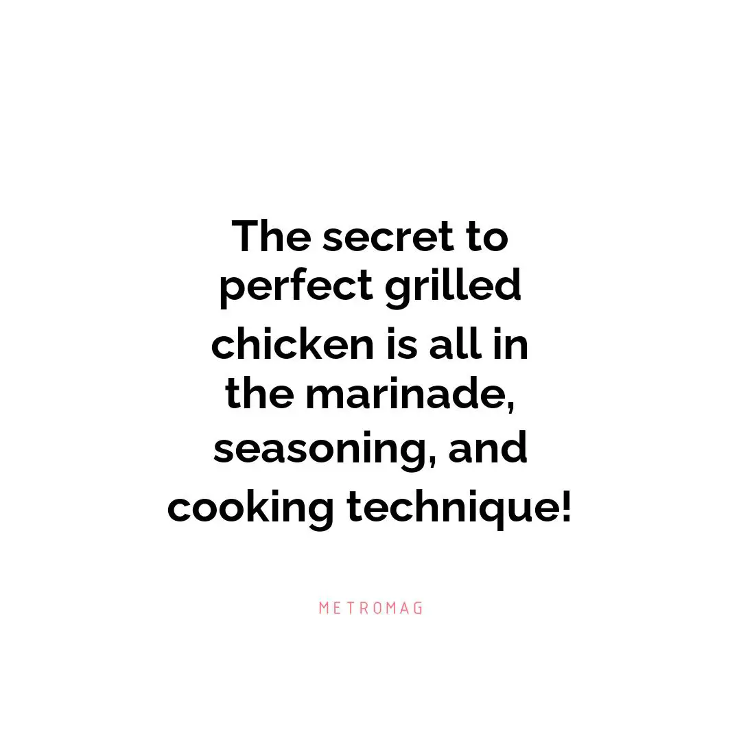 The secret to perfect grilled chicken is all in the marinade, seasoning, and cooking technique!