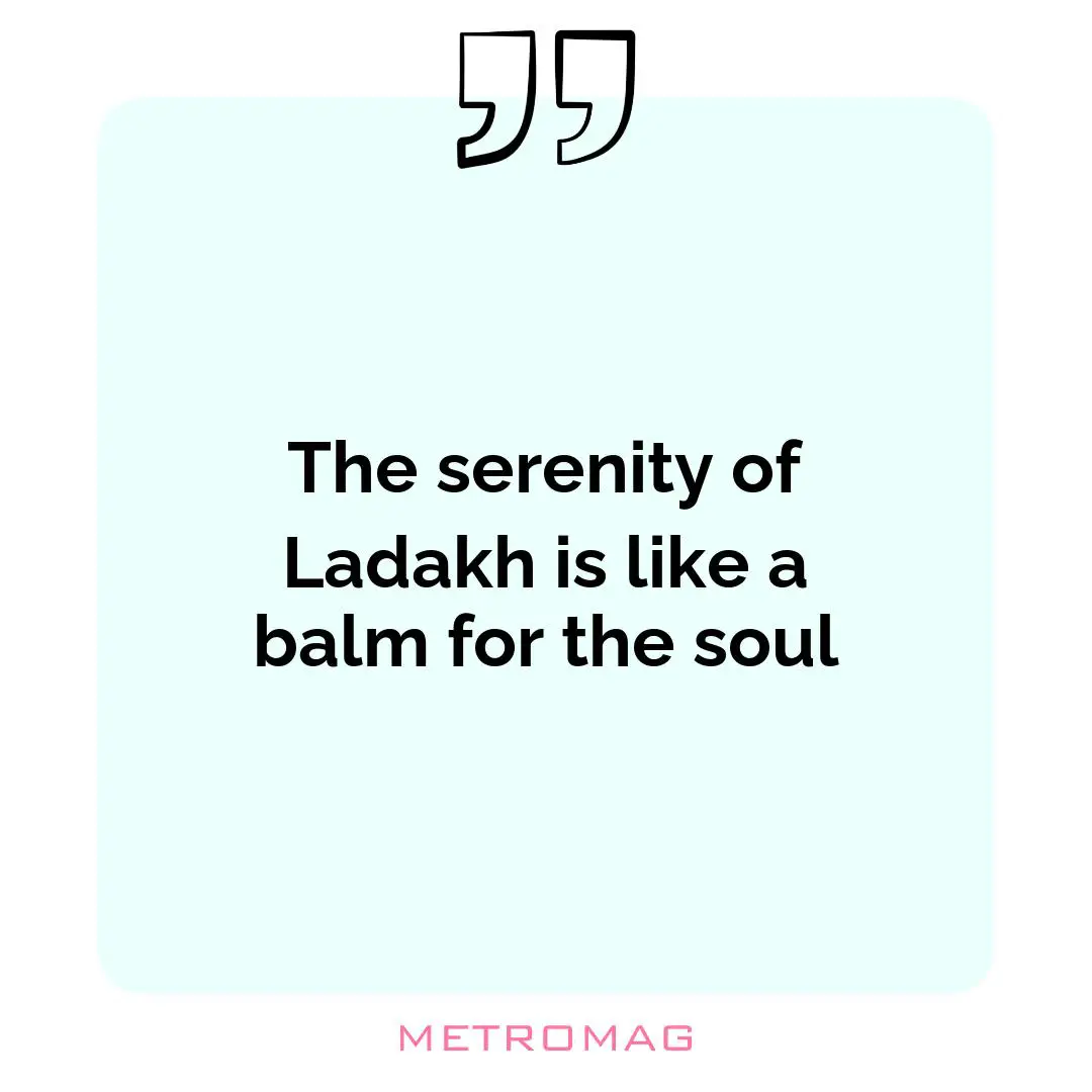 The serenity of Ladakh is like a balm for the soul