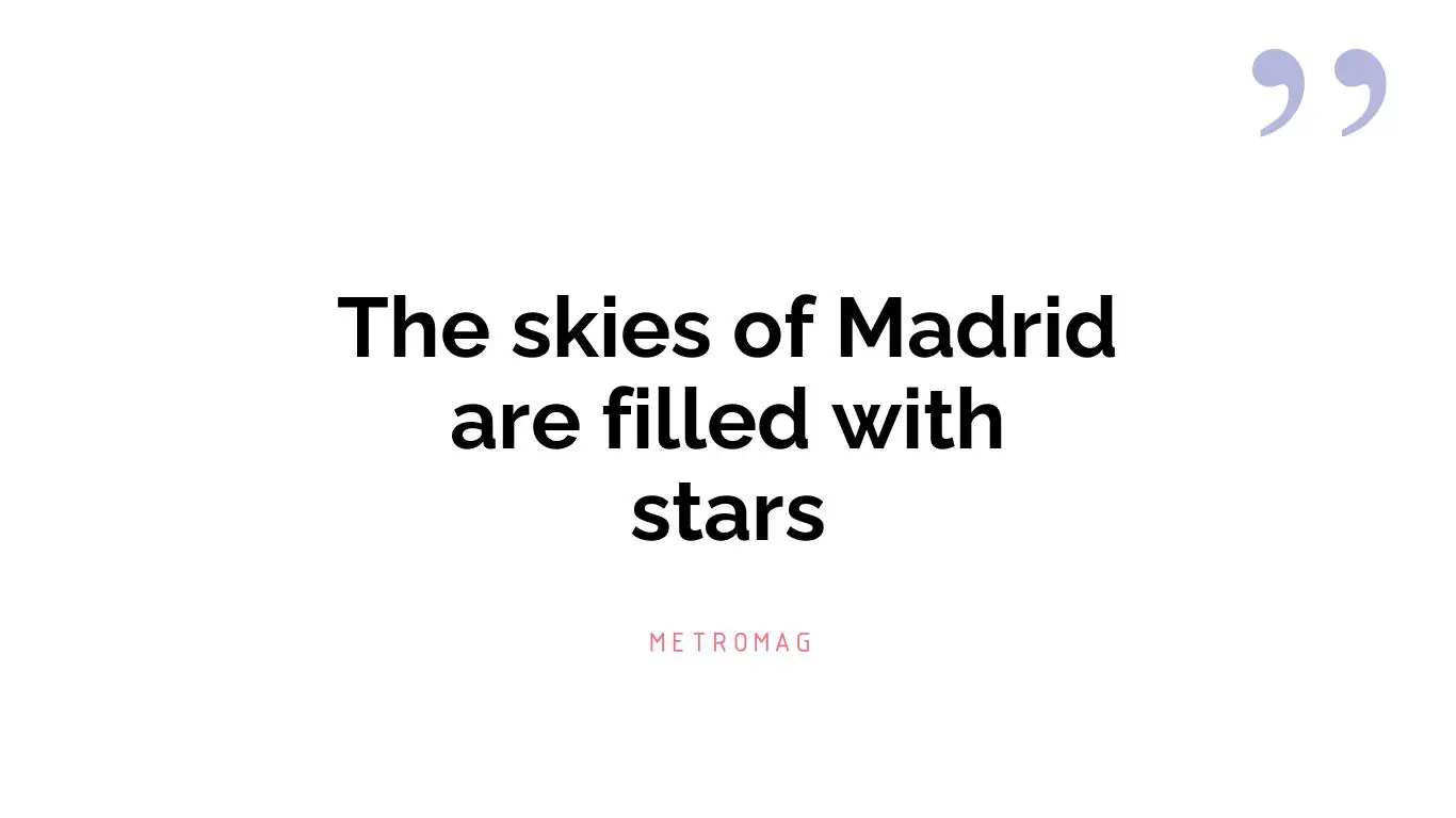 The skies of Madrid are filled with stars