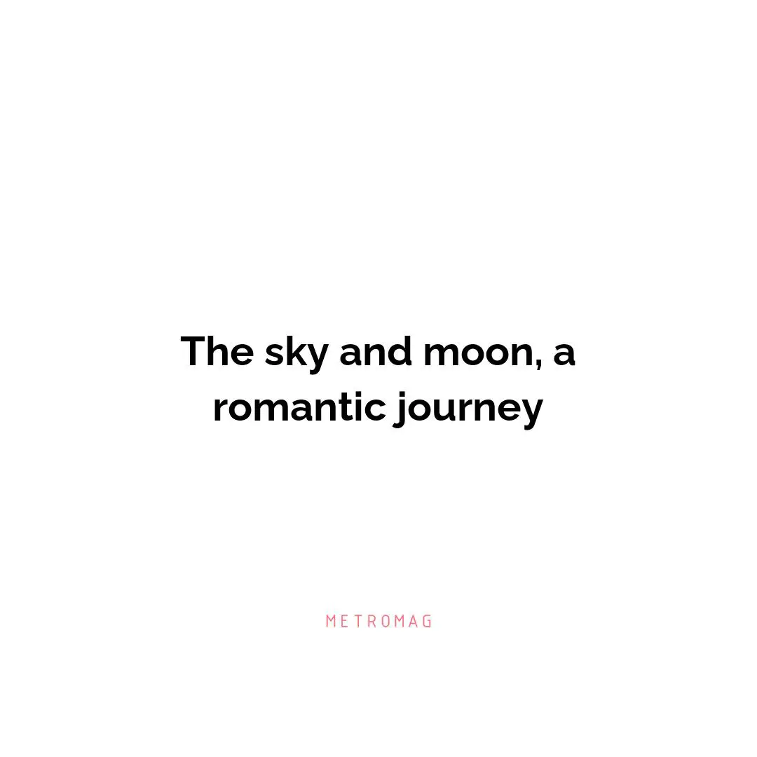 The sky and moon, a romantic journey