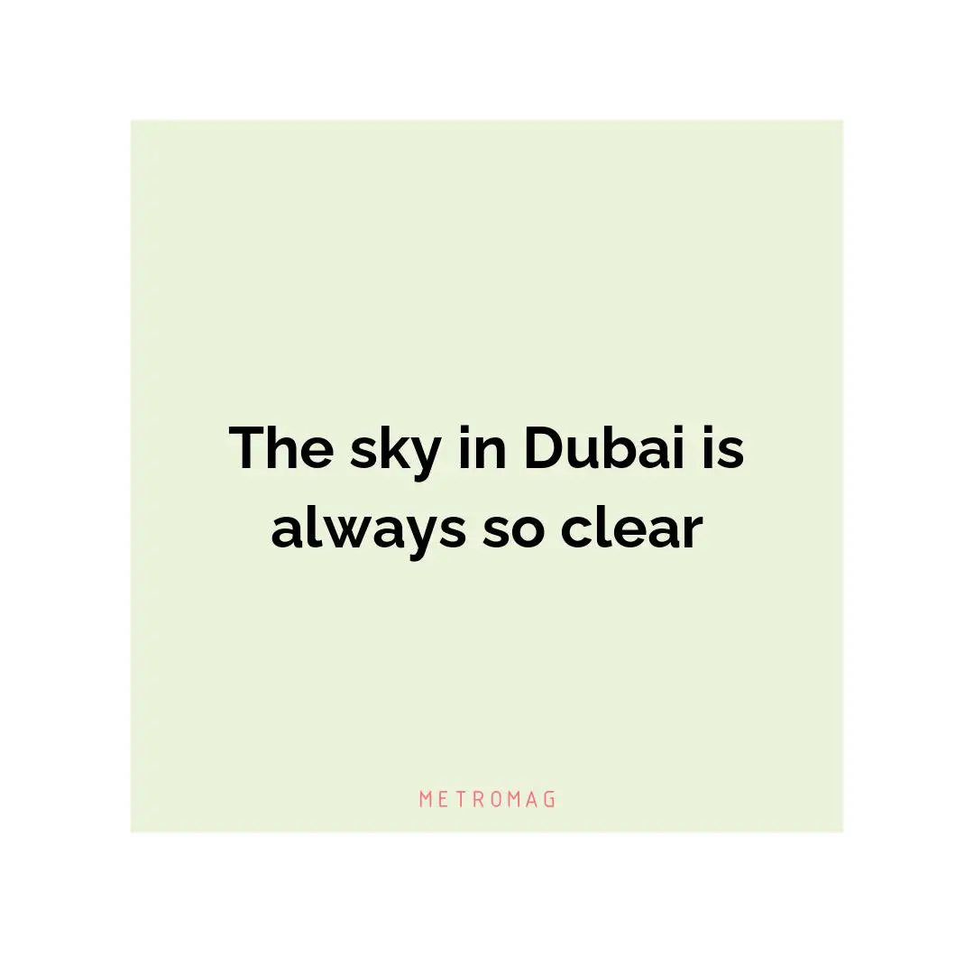 The sky in Dubai is always so clear