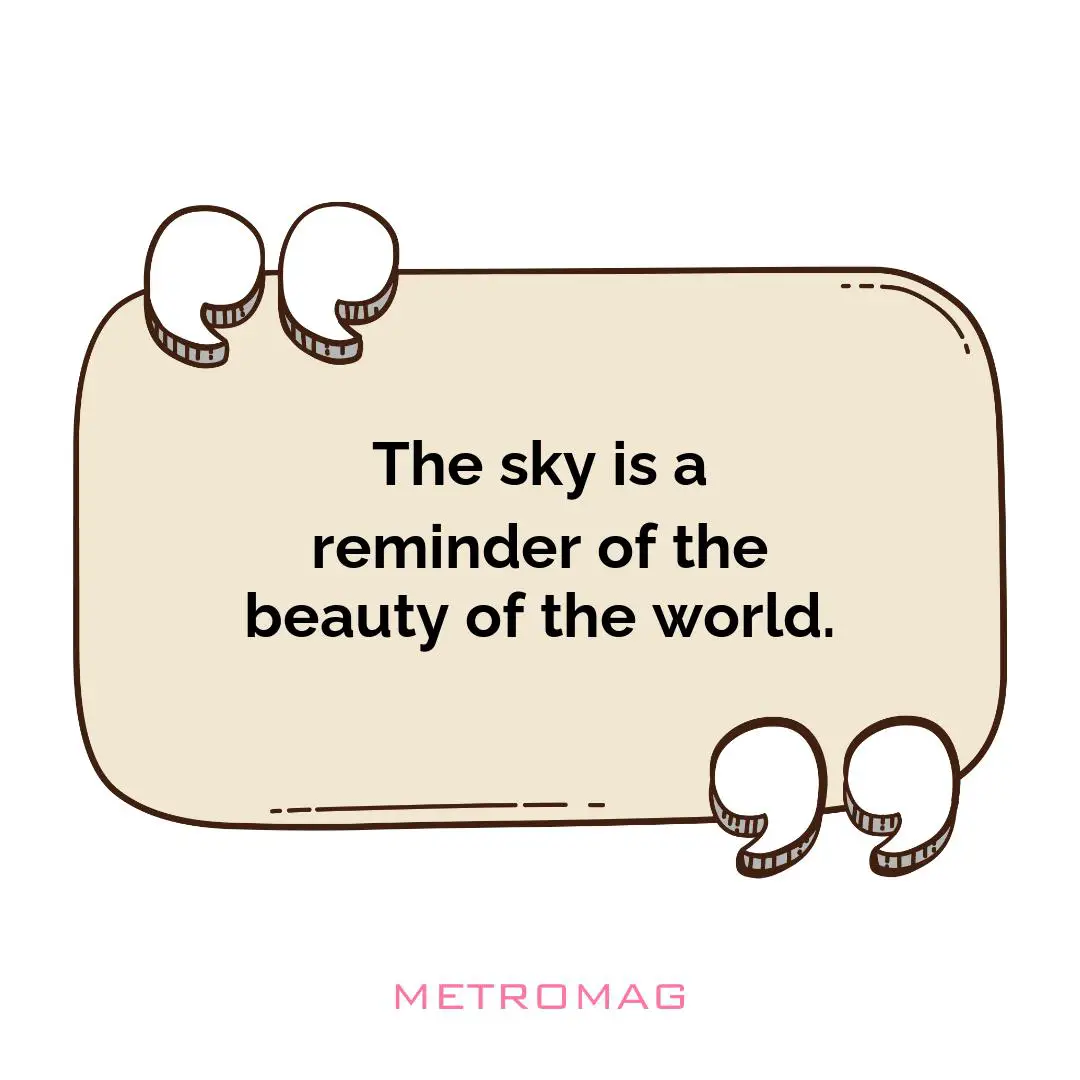 The sky is a reminder of the beauty of the world.