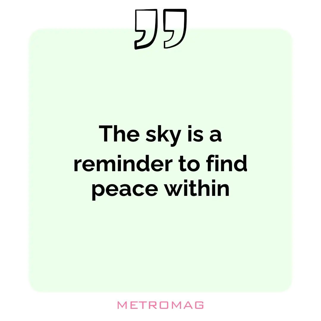 The sky is a reminder to find peace within