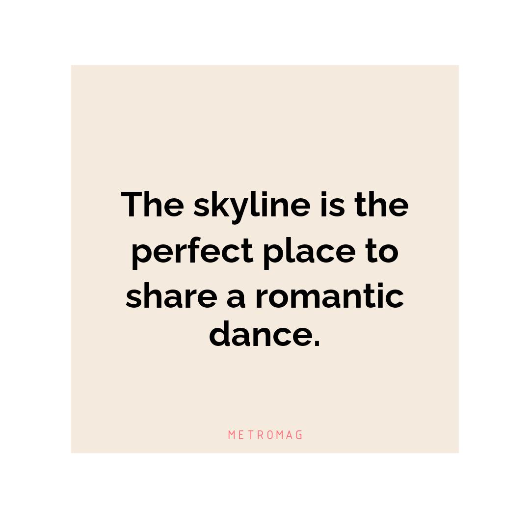 The skyline is the perfect place to share a romantic dance.