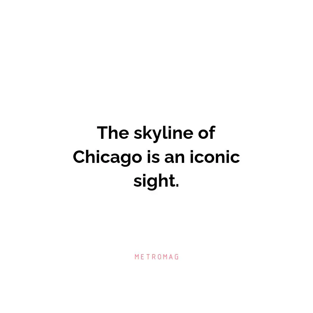 The skyline of Chicago is an iconic sight.