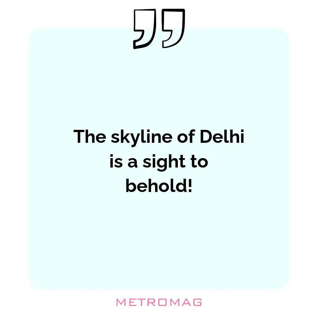 The skyline of Delhi is a sight to behold!