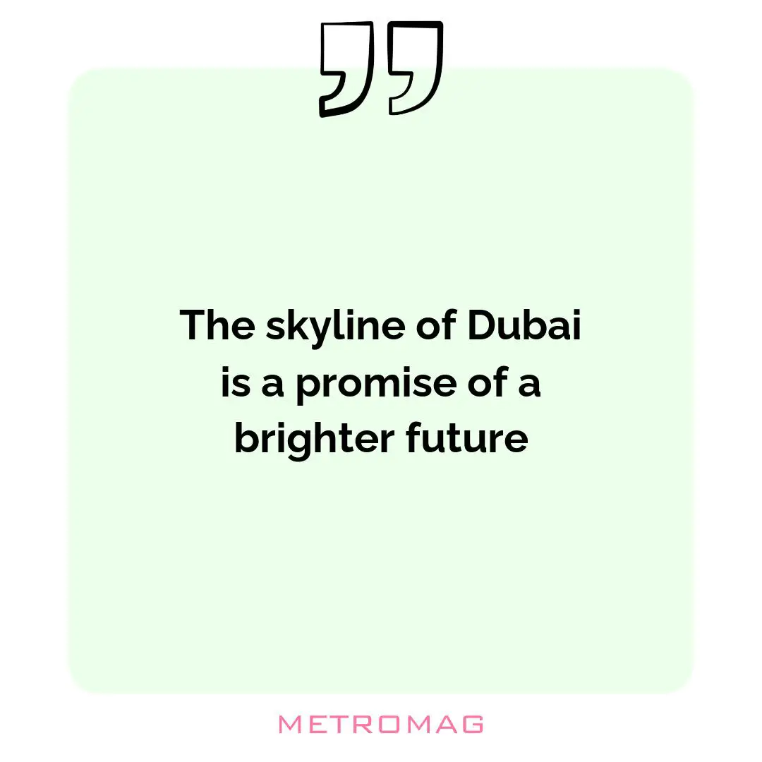 The skyline of Dubai is a promise of a brighter future
